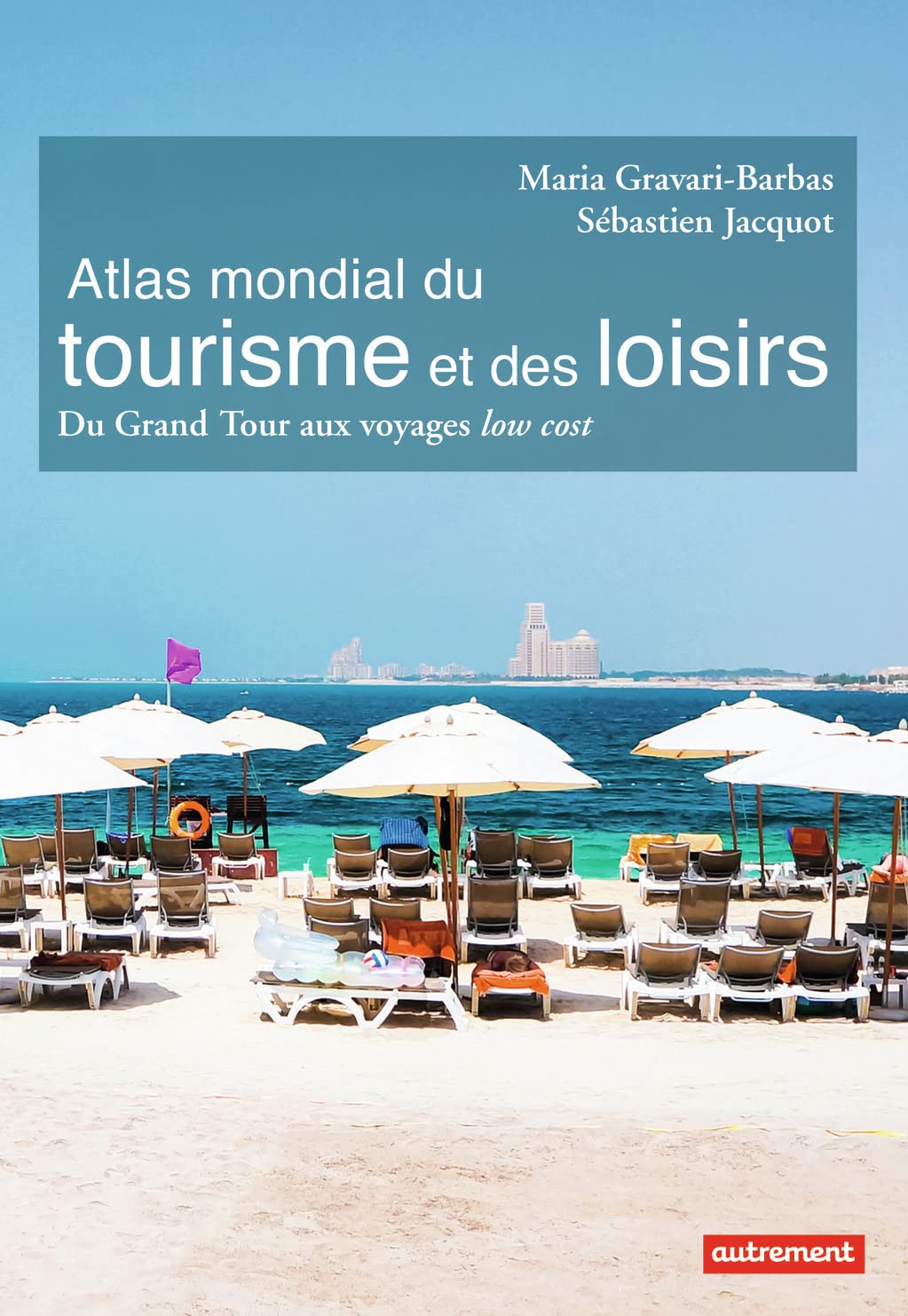 Atlas Mondial Du Tourisme Et Des Loisirs Du Grand Tour Aux Voyages Low Cost La Fourmilière