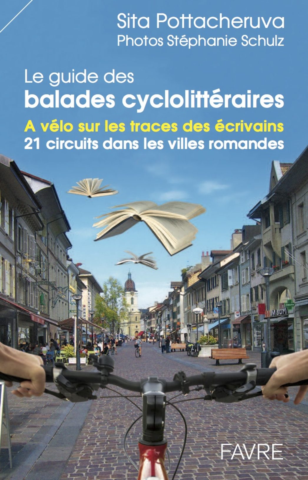 Le Guide Des Balades Cyclolittéraires. À Vélo Sur Les Traces Des Écrivains. 21 Circuits Dans Les Villes Romandes La Fourmilière