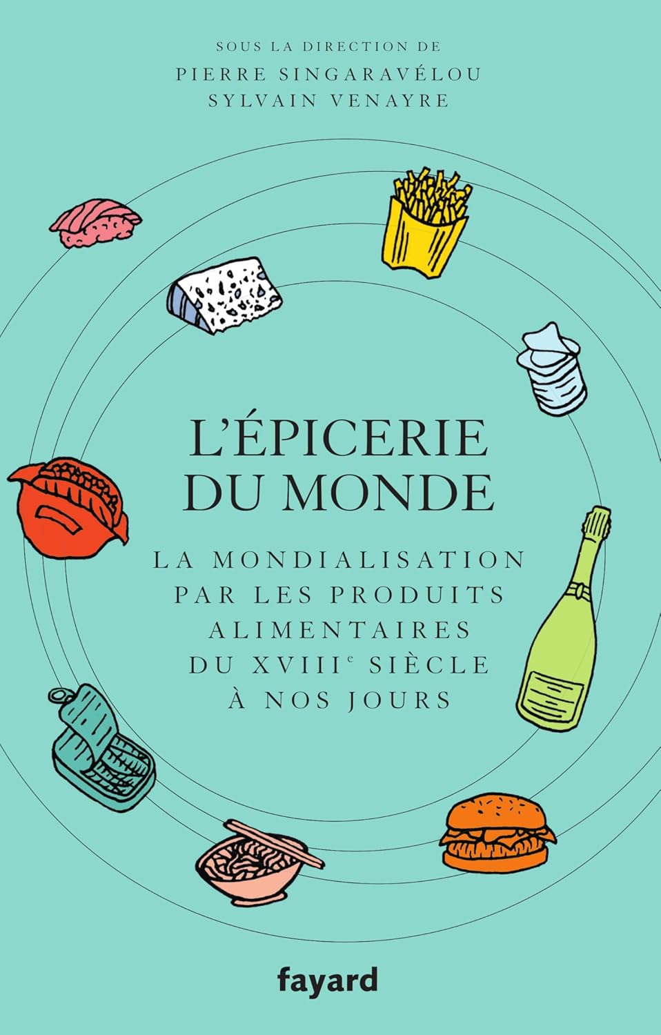 L'épicerie Du Monde  La Mondialisation Par Les Produits Alimentaires Du Xviiie Siècle À Nos Jours La Fourmilière